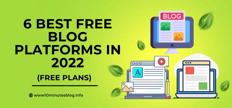 6 Best Free Blog Platforms in 2022